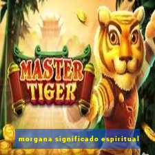 morgana significado espiritual